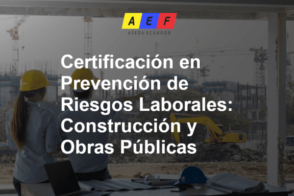 Certificación en Riesgos Laborales en construcciones y obras públicas